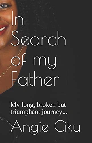 In Search of My Father My Long, Broken But Triumphant Journey
