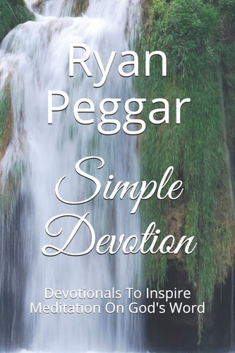 Simple Devotion Devotionals To Inspire Meditation On God's Word