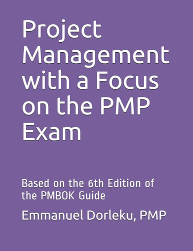 Project Management with a Focus on the PMP Exam Based on the 6th Edition of the PMBOK Guide