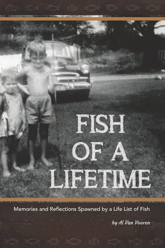 Fish of a Lifetime Memories and Reflections Spawned by a Life List of Fish
