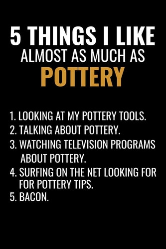 5 Things I Like Almost As Much As Pottery Pottery Project Book - 80 Project Sheets to Record Your Ceramic Work - Gift for Potters
