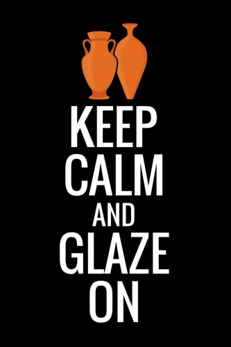 Keep Calm and Glaze On Pottery Project Book - 80 Project Sheets to Record Your Ceramic Work - Gift for Potters