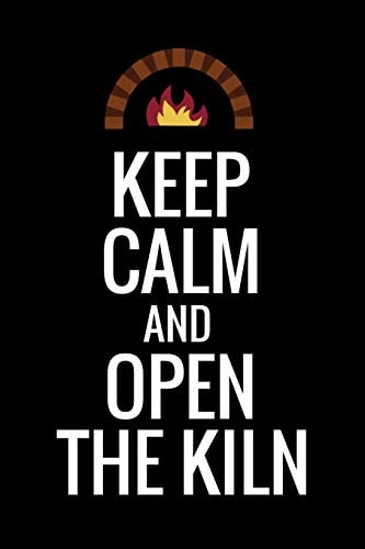 Keep Calm and Open The Kiln Pottery Project Book - 80 Project Sheets to Record Your Ceramic Work - Gift for Potters