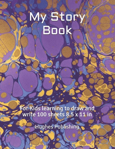 My Story Book For Kids Learning to Draw and Write 100 Sheets 8. 5 X 11 In