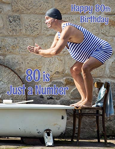 Happy 80th Birthday 80 Is Just a Number, Large Print Address Book for the Young at Heart. Forget the Birthday Card and Give a Birthday Book Instead!