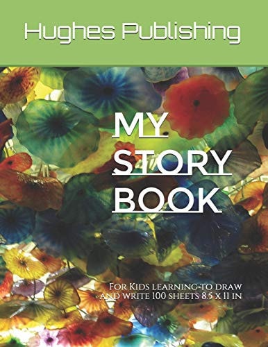 My Story Book For Kids Learning to Draw and Write 100 Sheets 8. 5 X 11 In