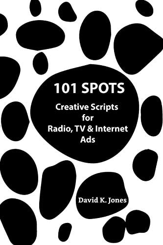 101 Spots Creative Scripts for Radio, TV & Internet
