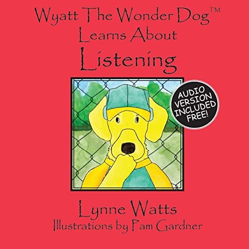 Wyatt the Wonder Dog Learns about Listening