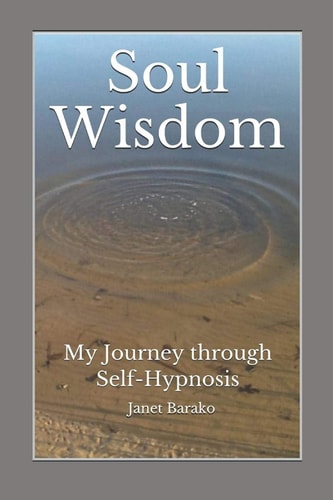 Soul Wisdom My Journey Through Self-Hypnosis