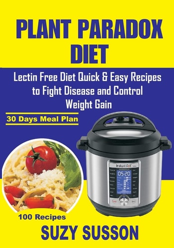 Plant Paradox Diet Lectin Free Diet Quick & Easy Recipes to Fight Disease and Control Weight Gain