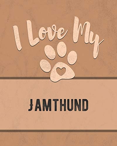 I Love My Jamthund For the Pet You Love, Track Vet, Health, Medical, Vaccinations and More in This Book