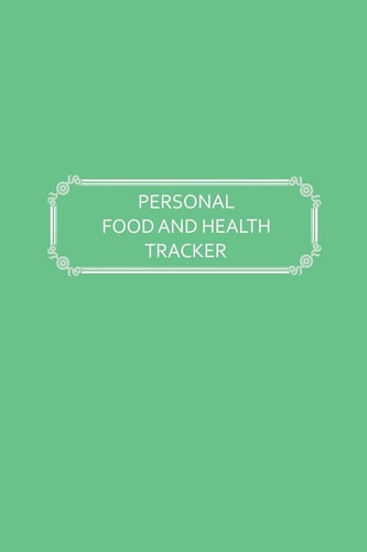 Personal Food and Health Tracker Six-Week Food and Symptoms Diary (Green, 6x9)