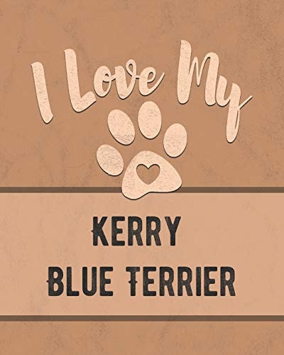 I Love My Kerry Blue Terrier For the Pet You Love, Track Vet, Health, Medical, Vaccinations and More in This Book