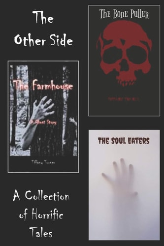 The Other Side The Farmhouse, The Soul Eaters and The Bone Puller