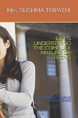 Let's Understand the Complex Nature of Teens Development During Adolescence