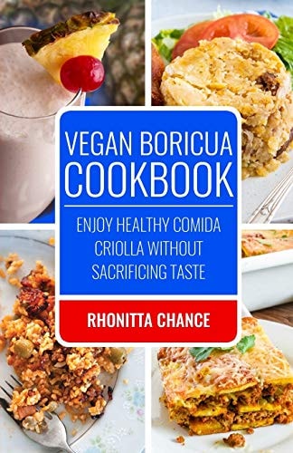 Vegan Boricua Cookbook Enjoy Healthy Comida Criolla Without Sacrificing Taste