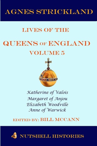 Strickland's Lives of the Queens of England Volume 5
