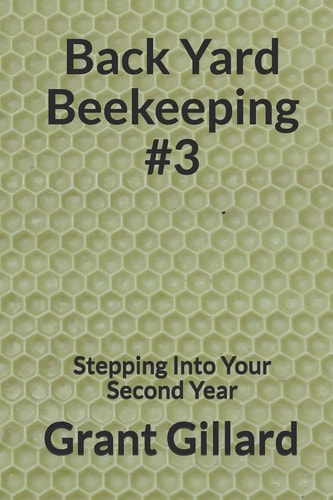 Back Yard Beekeeping #3 Stepping Into Your Second Year