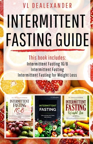 Intermittent Fasting Guide Intermittent Fasting 16/8, Intermittent Fasting, and Intermittent Fasting for Weight Loss