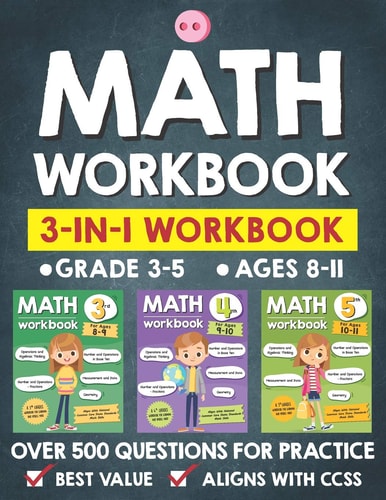 Math Workbook Practice Grade 3-5 (Ages 8-11) 3-in-1 Math Workbook With Over 500+ Questions For Learning and Practice Math (3rd, 4th and 5th Grade)