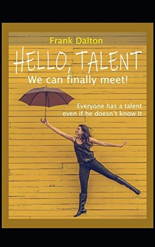 Hello, Talent! We Can Finally Meet! Everyone Has a Talent, Even If He Doesn't Know It