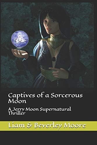 Captives of a Sorcerous Moon A Jerry Moon Supernatural Thriller