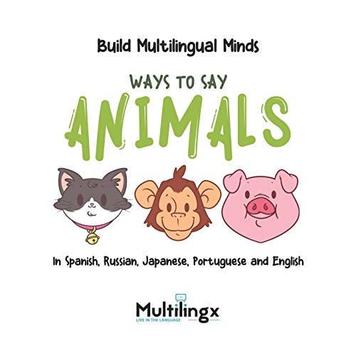 Ways to Say ANIMALS In Spanish, Portuguese, Japanese, Russian and English: Build Multilingual Minds