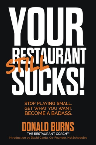 Your Restaurant STILL Sucks! Stop Playing Small. Get What You Want. Become a Badass