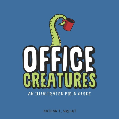 Office Creatures An Illustrated Field Guide