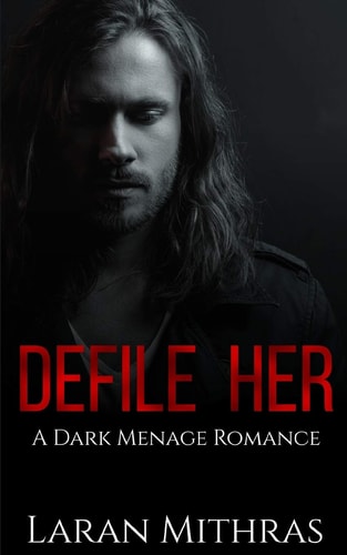 Defile Her A Dark Menage Romance