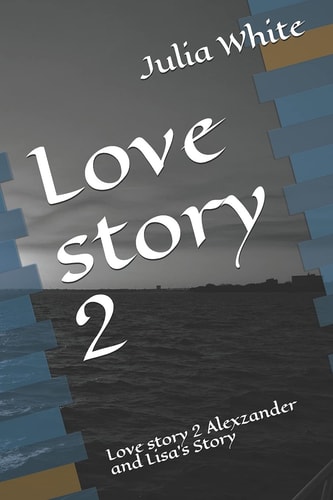 Love Story 2 Love Story 2 Alexzander and Lisa's Story