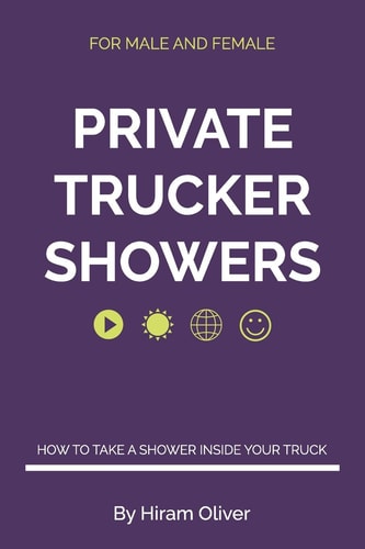 Private Trucker Showers How To Take A Shower Inside Your Truck.