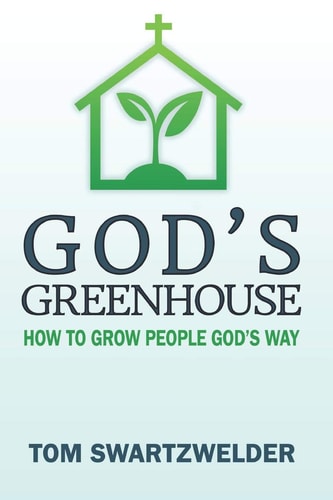 God's Greenhouse How to Grow People God's Way