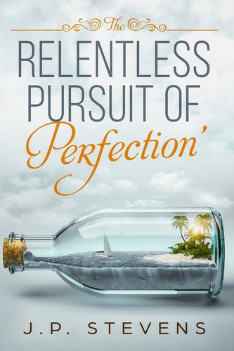 The Relentless Pursuit Of Perfection