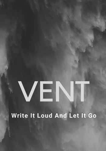 Vent Write It Loud And Let It Go