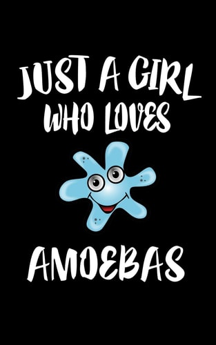 Just a Girl Who Loves Amoebas Animal Nature Collection