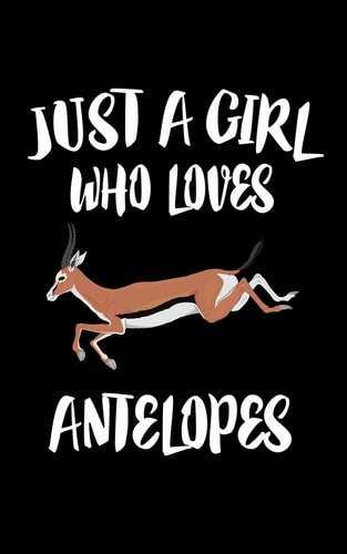 Just a Girl Who Loves Antelopes Animal Nature Collection