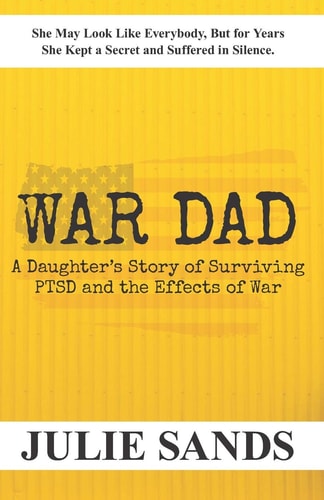 War Dad A Daughter's Story of Surviving PTSD and the Effects of War