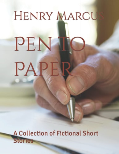 Pen to Paper A Collection of Fictional Short Stories