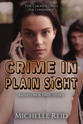 The Chosen Ones The Conspiracy: Crime In Plain Sight: Based On A True Story