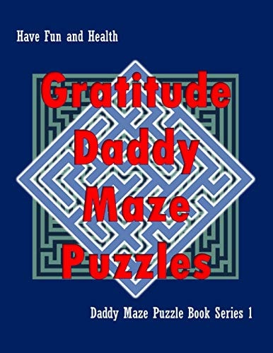 Gratitude Daddy Maze Puzzles; Daddy Maze Puzzle Book Series 1 Have Fun and Health
