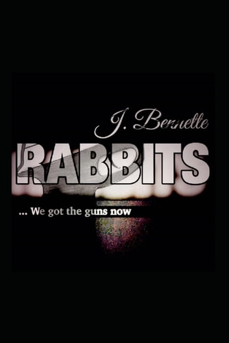 Rabbits ... We Got the Guns Now