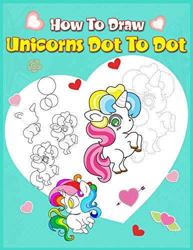 How To Draw Unicorns Dot To Dot A Step-by-step Drawing And Activity Book For Kids To Learn To Draw Cute Stuff