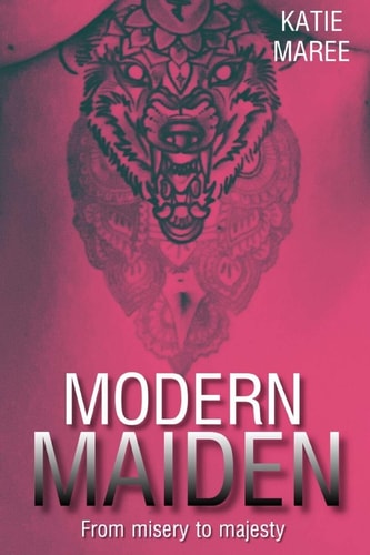 Modern Maiden From Misery to Majesty