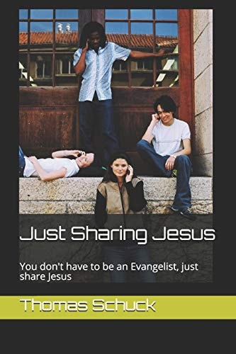 Just Sharing Jesus You Don't Have to Be an Evangelist, Just Share Jesus