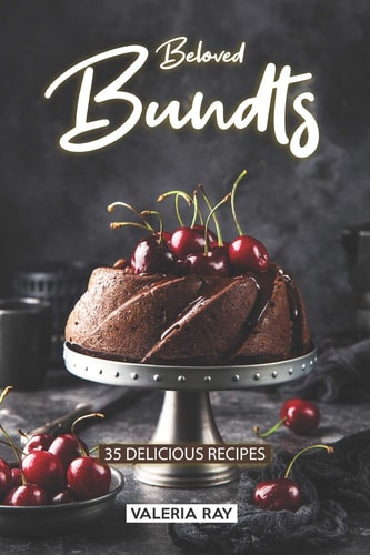 Beloved Bundts 35 Delicious Recipes