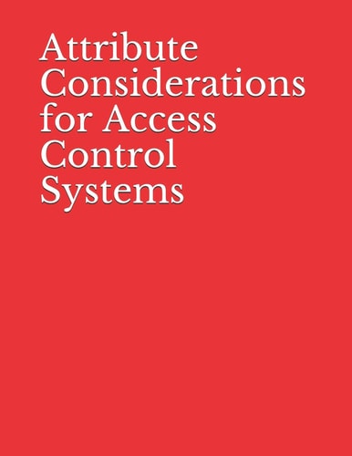 Attribute Considerations for Access Control Systems NIST Special Publication 800-205