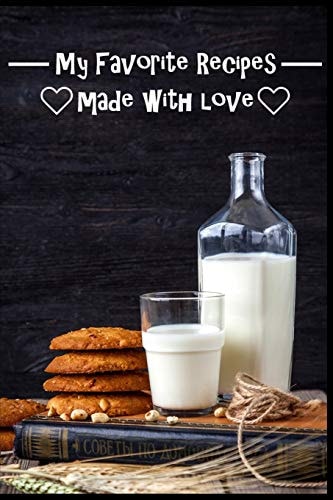 My Favorite Recipes. Made With Love. (6 X 9) Recipe Book (109 Pages) to Write Down All of Your Favorite Recipes. Record the Ingredients, Cooking Directions & Notes.