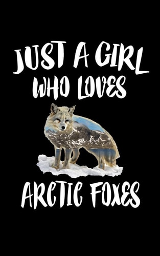 Just a Girl Who Loves Arctic Foxes Animal Nature Collection