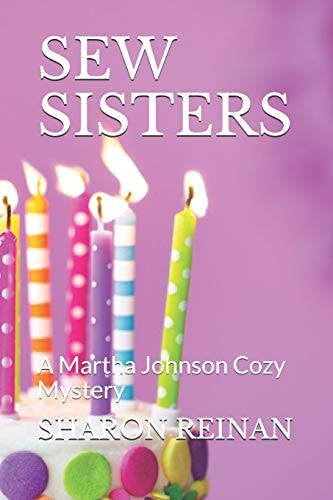 Sew Sisters A Martha Johnson Cozy Mystery